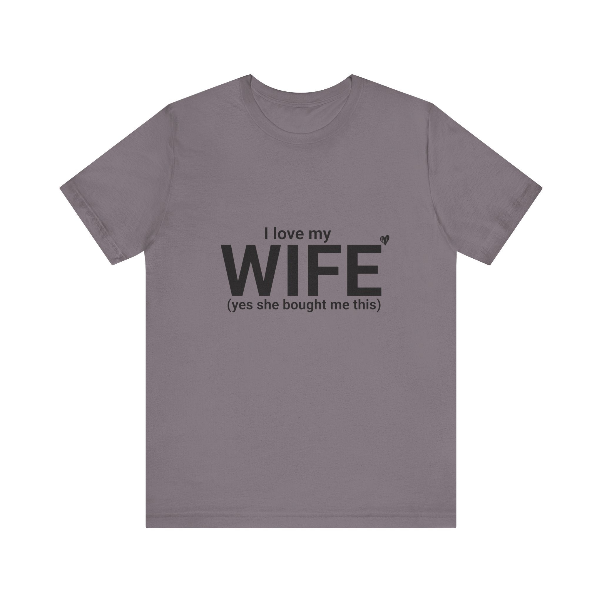 Funny Husband Tee - "I Love My WIFE (Yes She Bought Me This)" - Unisex Jersey Short Sleeve Shirt