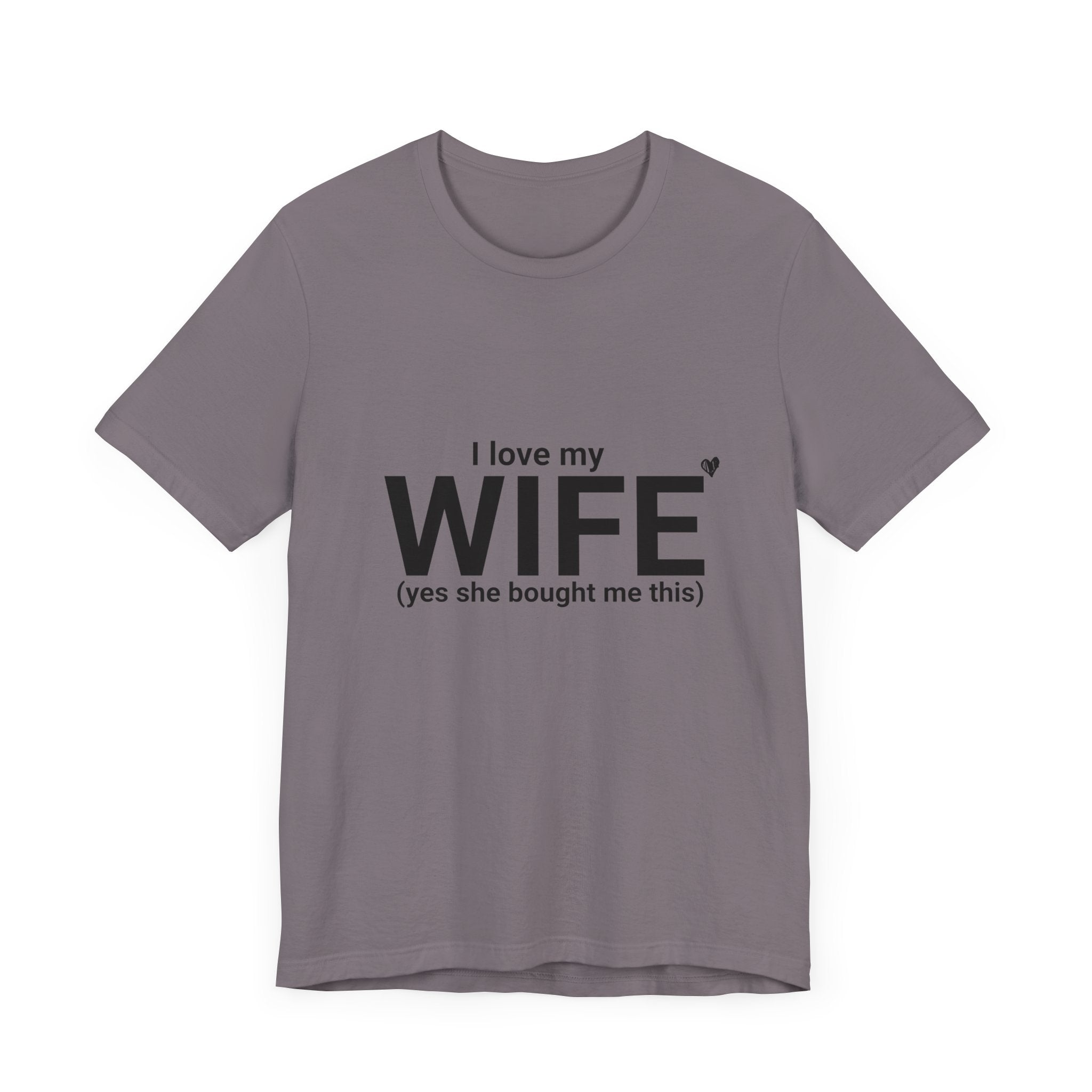 Funny Husband Tee - "I Love My WIFE (Yes She Bought Me This)" - Unisex Jersey Short Sleeve Shirt